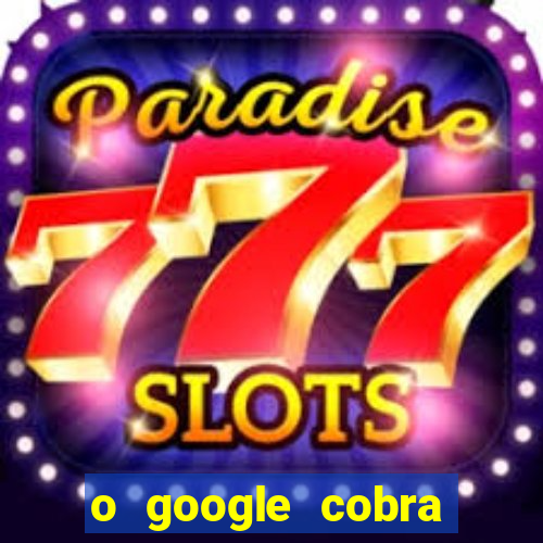 o google cobra taxa de saque de jogos